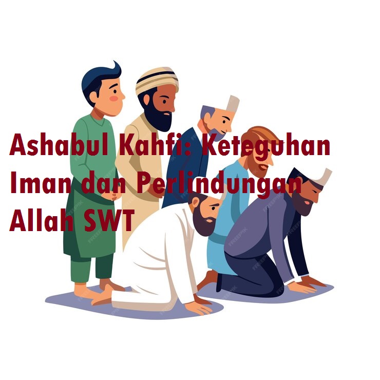 Kisah Ashabul Kahfi: Keteguhan Iman dan Perlindungan Allah SWT